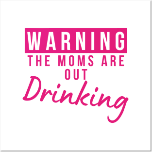 Warning The Moms Are Out Drinking. Matching Friends. Moms Night Out Drinking. Funny Drinking Saying. Pink Posters and Art